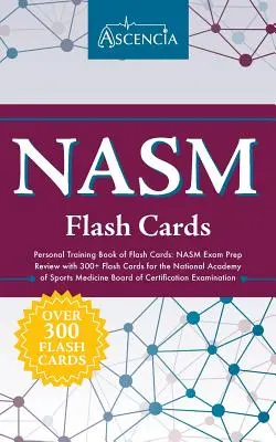 NASM Personal Training Book of Flash Cards (Kniha bleskových kariet pre osobný tréning): Príprava na skúšku NASM s 300+ flashovými kartami pre Národnú akadémiu športovej medicíny (National Academy of Sports Medicine Board of Certifica) - NASM Personal Training Book of Flash Cards: NASM Exam Prep Review with 300+ Flash Cards for the National Academy of Sports Medicine Board of Certifica