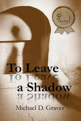 Zanechať tieň - To Leave a Shadow