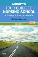 Mosbyho sprievodca po ošetrovateľskej škole: Sada na prežitie na ceste pre študenta - Mosby's Tour Guide to Nursing School: A Student's Road Survival Kit