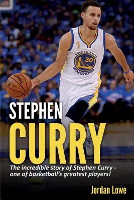 Stephen Curry: Neuveriteľný príbeh Stephena Curryho - jedného z najlepších hráčov basketbalu! - Stephen Curry: The incredible story of Stephen Curry - one of basketball's greatest players!