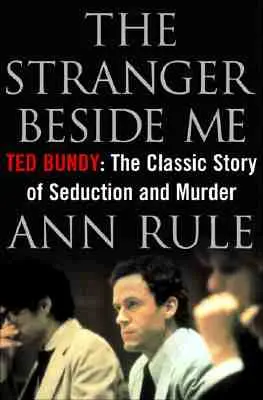 Cudzinec vedľa mňa: Ted Bundy: Klasický príbeh o zvádzaní a vražde - The Stranger Beside Me: Ted Bundy: The Classic Story of Seduction and Murder