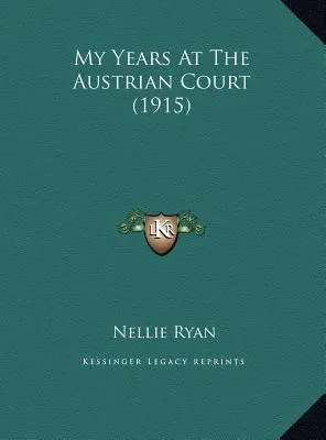 Moje roky na rakúskom dvore (1915) - My Years At The Austrian Court (1915)