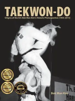 Taekwon-Do: Pôvod umenia: Bok Man Kim (1955-2015): Historická fotospektíva - Taekwon-Do: Origins of the Art: Bok Man Kim's Historic Photospective (1955-2015)
