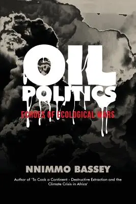 Ropná politika: Ozveny ekologických vojen - Oil Politics: Echoes of Ecological Wars