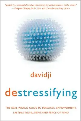 Deštruujúci: Vydanie knihy: Sprievodca skutočným svetom k osobnému posilneniu, trvalému naplneniu a duševnému pokoju - Destressifying: The Real-World Guide to Personal Empowerment, Lasting Fulfillment, and Peace of Mind
