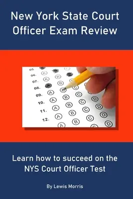 Prehľad skúšok súdnych úradníkov štátu New York: Naučte sa, ako uspieť na skúške súdneho úradníka štátu NYS - New York State Court Officer Exam Review: Learn how to succeed on the NYS Court Officer Test