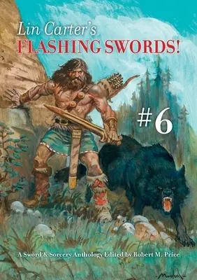 Bleskové meče Lina Cartera! #6: Antológia meča a čarodejníctva Edícia Roberta M. Pricea - Lin Carter's Flashing Swords! #6: A Sword & Sorcery Anthology Edited by Robert M. Price