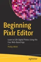 Začiatky práce s editorom Pixlr: Naučte sa upravovať digitálne fotografie pomocou tejto bezplatnej webovej aplikácie - Beginning Pixlr Editor: Learn to Edit Digital Photos Using This Free Web-Based App