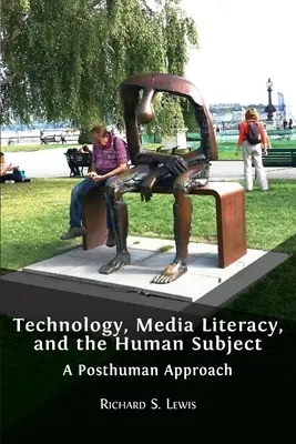 Technológie, mediálna gramotnosť a ľudský subjekt: Posthumánny prístup - Technology, Media Literacy, and the Human Subject: A Posthuman Approach