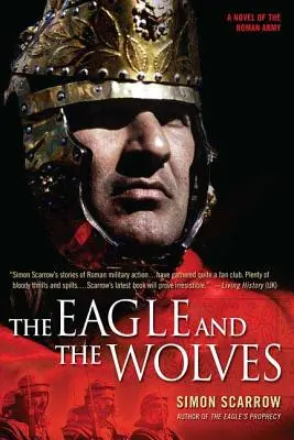 Orol a vlci: Orol a vlci - román o rímskej armáde - The Eagle and the Wolves: A Novel of the Roman Army