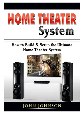 Systém domáceho kina: Ako vytvoriť a nastaviť dokonalý systém domáceho kina - Home Theater System: How to Build & Setup the Ultimate Home Theater System