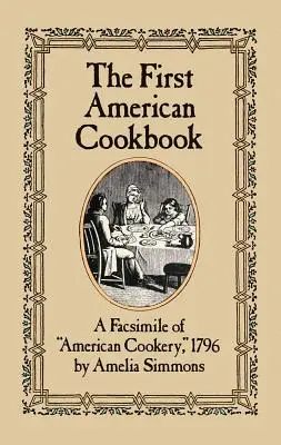 Prvá americká kuchárska kniha: A Facsimile of American Cookery, 1796 - The First American Cookbook: A Facsimile of American Cookery, 1796