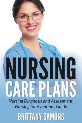 Plány ošetrovateľskej starostlivosti: Ošetrovateľská diagnostika a hodnotenie, sprievodca ošetrovateľskými intervenciami - Nursing Care Plans: Nursing Diagnosis and Assessment, Nursing Interventions Guide