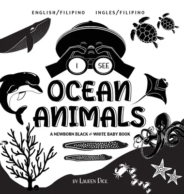 Vidím zvieratá v oceáne: Dvojjazyčná (anglicky / filipínsky) (Ingles / Filipino) Čiernobiela kniha pre novorodencov - I See Ocean Animals: Bilingual (English / Filipino) (Ingles / Filipino) A Newborn Black & White Baby Book