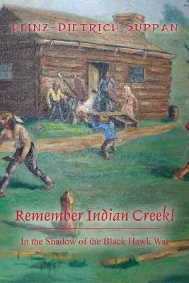 Pamätajte na Indian Creek! V tieni vojny Čierneho jastraba - Remember Indian Creek! In the Shadow of The Black Hawk War