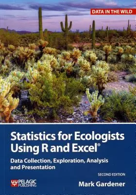Štatistika pre ekológov s využitím R a Excelu: Zber, skúmanie, analýza a prezentácia údajov - Statistics for Ecologists Using R and Excel: Data Collection, Exploration, Analysis and Presentation