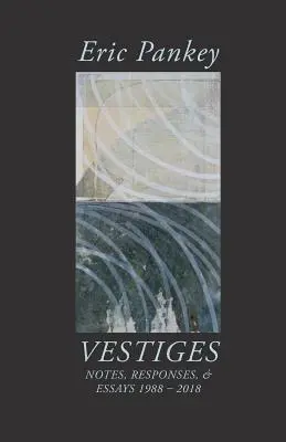 Pozostatky: 1988-2018 - Vestiges: Notes, Responses, & Essays 1988-2018