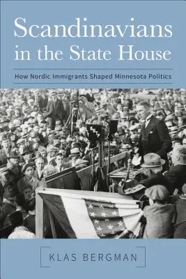 Škandinávci v Štátnom dome: Ako severskí prisťahovalci formovali politiku Minnesoty - Scandinavians in the State House: How Nordic Immigrants Shaped Minnesota Politics