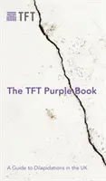 Fialová kniha TFT: Príručka o deštrukciách v Spojenom kráľovstve - The TFT Purple Book: A Guide to Dilapidations in the UK