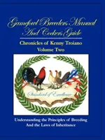 Príručka pre chovateľov hrabavej hydiny a sprievodca kohútov: Kroniky Kennyho Troiana - druhý diel - Gamefowl Breeders Manual and Cockers Guide: Chronicles of Kenny Troiano - Volume Two