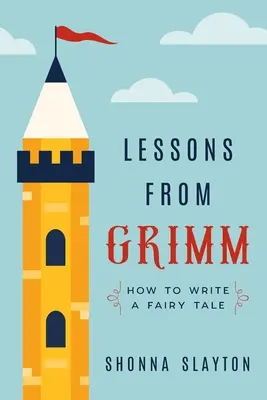 Lekcie od Grimmovcov: Ako napísať rozprávku - Lessons From Grimm: How to Write a Fairy Tale