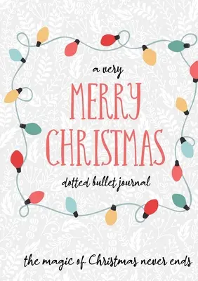 A Very Merry Christmas Dotted Bullet Journal (Veľmi veselé Vianoce): Lacnejšie a užitočnejšie ako pohľadnice! (Holly) Stredná A5 - 5,83X8,27 - A Very Merry Christmas Dotted Bullet Journal: Cheaper and More Useful than a Card! (Holly) Medium A5 - 5.83X8.27