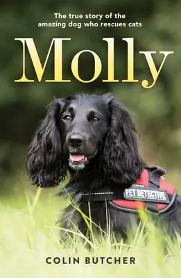 Molly: Pravdivý príbeh úžasného psa, ktorý zachraňuje mačky - Molly: The True Story of the Amazing Dog Who Rescues Cats