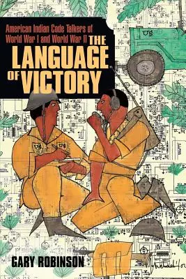 Jazyk víťazstva: Kódoví hovorcovia prvej a druhej svetovej vojny - The Language of Victory: Code Talkers of WWI and WWII