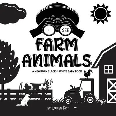 Vidím zvieratá na farme: (vysokokontrastný dizajn a vzory) (krava, kôň, prasa, sliepka, osol, kačka, hus, do - I See Farm Animals: A Newborn Black & White Baby Book (High-Contrast Design & Patterns) (Cow, Horse, Pig, Chicken, Donkey, Duck, Goose, Do