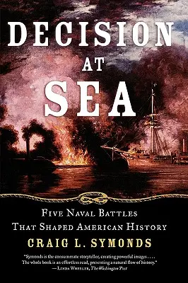 Rozhodovanie na mori: Päť námorných bitiek, ktoré formovali americké dejiny - Decision at Sea: Five Naval Battles That Shaped American History