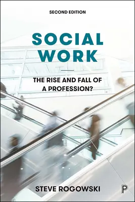 Sociálna práca: Vzostup a pád profesie? - Social Work: The Rise and Fall of a Profession?