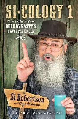 Si-Cology 1: Príbehy a múdrosti obľúbeného strýka z Kačacej dynastie - Si-Cology 1: Tales and Wisdom from Duck Dynasty's Favorite Uncle