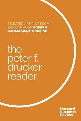 The Peter F. Drucker Reader: Druckerova kniha: Vybrané články otca moderného myslenia v oblasti manažmentu - The Peter F. Drucker Reader: Selected Articles from the Father of Modern Management Thinking