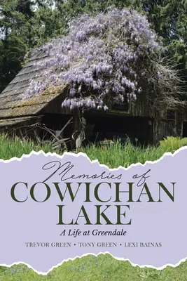 Spomienky na jazero Cowichan: Život v Greendale - Memories of Cowichan Lake: A Life at Greendale