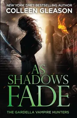 Ako blednú tiene: Lovci upírov Gardella, 5 - As Shadows Fade: The Gardella Vampire Hunters, 5