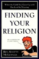 Nájsť svoje náboženstvo: Keď viera, s ktorou ste vyrastali, stratila svoj zmysel - Finding Your Religion: When the Faith You Grew Up with Has Lost Its Meaning