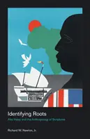 Identifikácia koreňov: Alex Haley a antropológia písma - Identifying Roots: Alex Haley and the Anthropology of Scriptures
