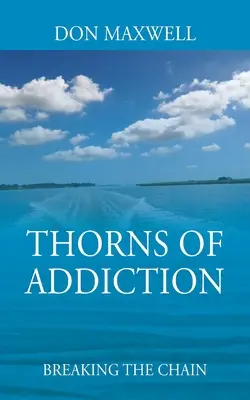 Tŕne závislosti: Pretrhnutie reťaze - Thorns of Addiction: Breaking the Chain