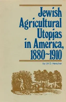 Židovské poľnohospodárske utópie v Amerike, 1880-1910 - Jewish Agricultural Utopias in America, 1880-1910