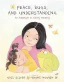 Pokoj, chrobáky a porozumenie: Dobrodružstvo v súrodeneckej harmónii - Peace, Bugs, and Understanding: An Adventure in Sibling Harmony