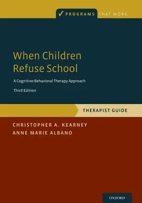 Keď deti odmietajú školu: Sprievodca pre terapeuta - When Children Refuse School: Therapist Guide