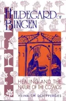 Hildegarda z Bingenu: Hildegarda z Bingenu: Liečiteľstvo a podstata vesmíru - Hildegard of Bingen: Healing and the Nature of the Cosmos