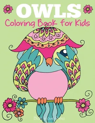 Omaľovánky sovy pre deti: Roztomilé sovy na vyfarbenie pre dievčatá, chlapcov a deti všetkých vekových kategórií - Owls Coloring Book for Kids: Cute Owl Designs to Color for Girls, Boys, and Kids of All Ages
