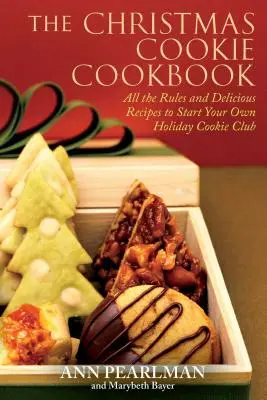 Vianočná kuchárska kniha: Všetky pravidlá a chutné recepty na založenie vlastného klubu sviatočných koláčikov - The Christmas Cookie Cookbook: All the Rules and Delicious Recipes to Start Your Own Holiday Cookie Club