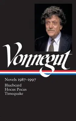 Kurt Vonnegut: Romány 1987-1997 (Loa #273): Modrovous / Hocus Pocus / Časotrasenie - Kurt Vonnegut: Novels 1987-1997 (Loa #273): Bluebeard / Hocus Pocus / Timequake