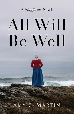 Všetko bude v poriadku: Mayflowerov román - All Will Be Well: A Mayflower Novel