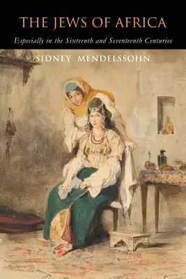 Židia v Afrike: 1920 (najmä v šestnástom a sedemnástom storočí) - The Jews of Africa: Especially in the Sixteenth and Seventeenth Centuries