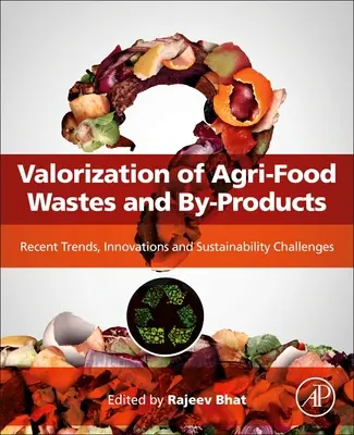 Valorizácia agropotravinárskych odpadov a vedľajších produktov: Najnovšie trendy, inovácie a výzvy v oblasti udržateľnosti - Valorization of Agri-Food Wastes and By-Products: Recent Trends, Innovations and Sustainability Challenges
