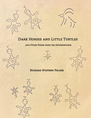 Temné kone a malé korytnačky: A iné básne z antropocénu - Dark Horses and Little Turtles: And Other Poems from the Anthropocene
