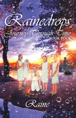 Kvapky dažďa Cesta časom: štvrtá kniha - Rainedrops Journey Through Time: Book Four